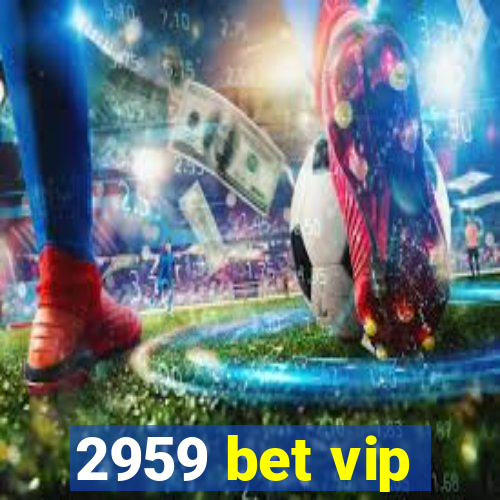 2959 bet vip